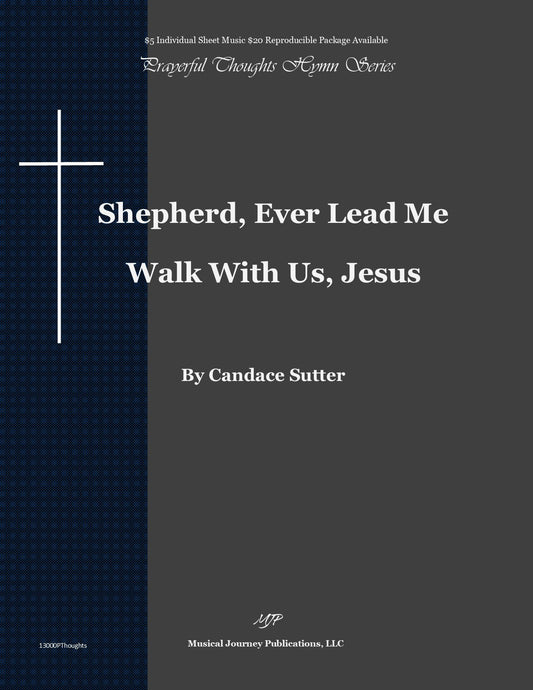 Shepherd, Ever Lead Me & Walk With Us, Jesus