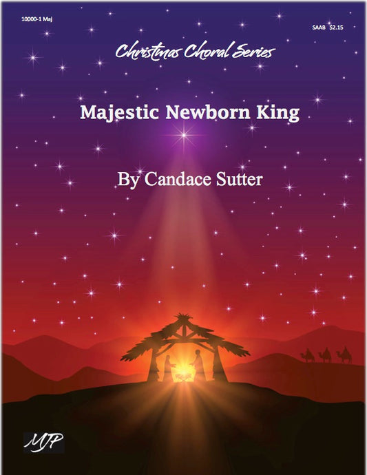Majestic Newborn King (Christmas Choral Series, SAAB)